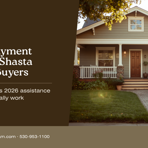 Down Payment Help for Shasta County Buyers: A Look at California’s 2026 Assistance Programs