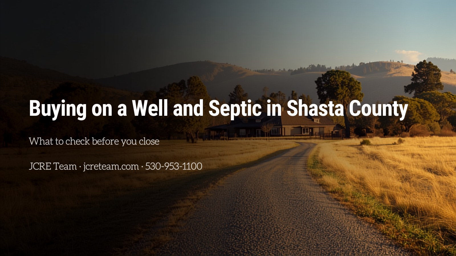 Rural Shasta County property at sunset with a gravel driveway and a ranch home, illustrating a guide to buying a home on a well and septic system