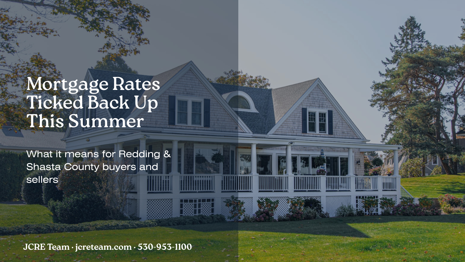 Mortgage rates ticked back up this summer — a Redding and Shasta County market update from the JCRE Team