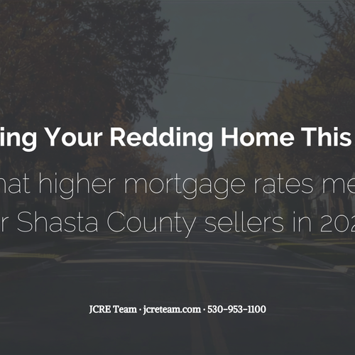 Selling a Home in Redding This Fall: What Higher Mortgage Rates Mean for Shasta County Sellers (2026)