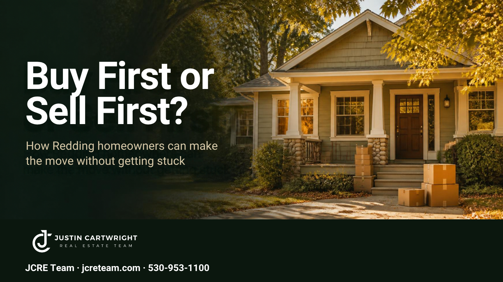 Craftsman-style Redding home with moving boxes on the walkway - Buy First or Sell First? header from the JCRE Team
