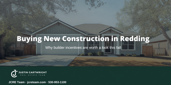 Buying New Construction in Redding: Why Builder Incentives &hellip;