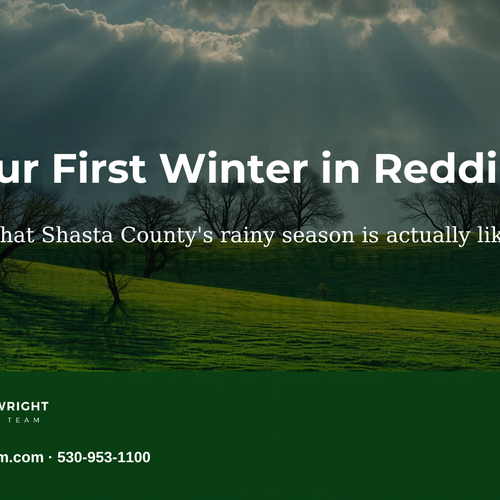 Your First Winter in Redding: What Shasta County's Rainy Season Is Actually Like (2026)