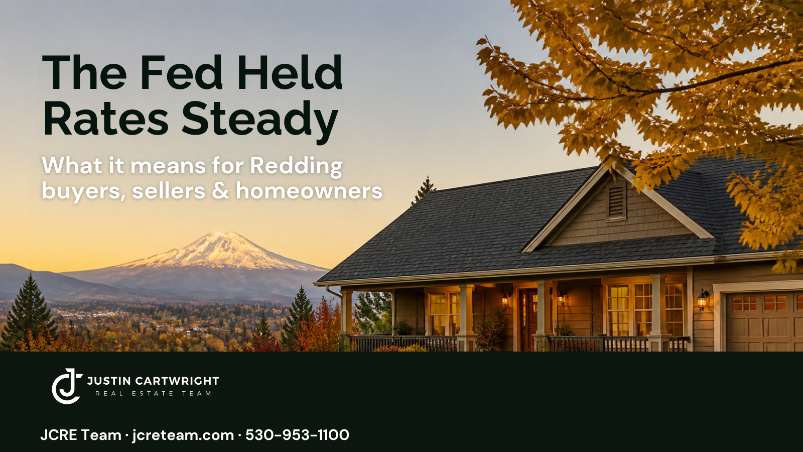 Autumn home in Redding with Mt. Shasta behind it and the headline The Fed Held Rates Steady - JCRE Team