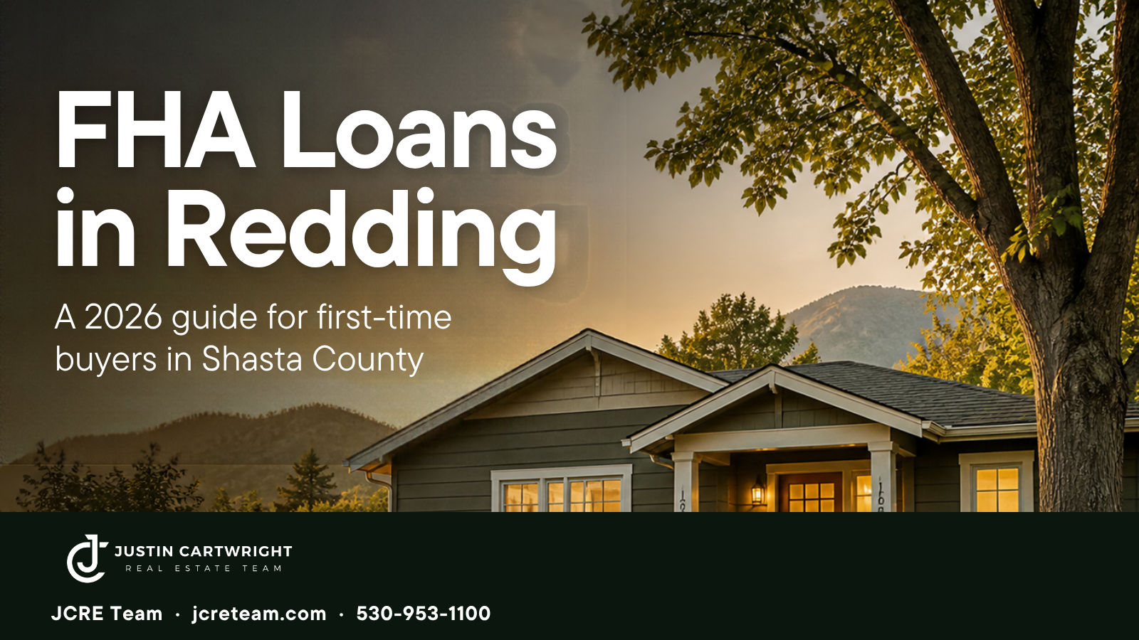 FHA Loans in Redding - a 2026 guide for first-time buyers in Shasta County, JCRE Team header with a single-story home at golden hour