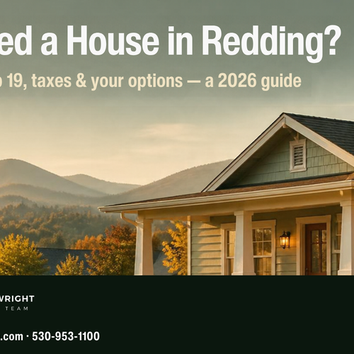 Inherited a House in Redding? Probate, Prop 19, Taxes, and Your Options in Shasta County (2026)