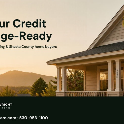 Credit Scores and Buying a Home in Redding: How to Get Mortgage-Ready in 2026