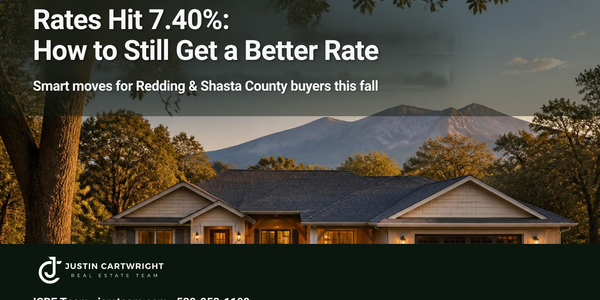 Mortgage Rates Hit 7.40%: How Redding Buyers Can &hellip;