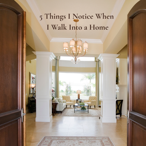 5 Things I Notice When I Walk Into a Home