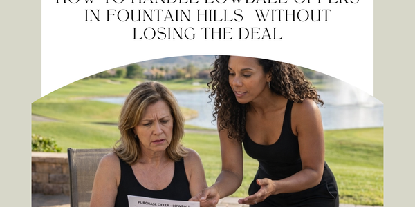 How to Handle Lowball Offers in Fountain Hills &hellip;