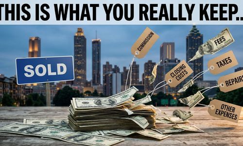 How Much You Will Really Net From Selling Your Home in Atlanta