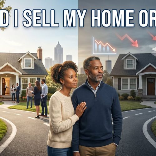 Should I Sell My Home Or Wait?