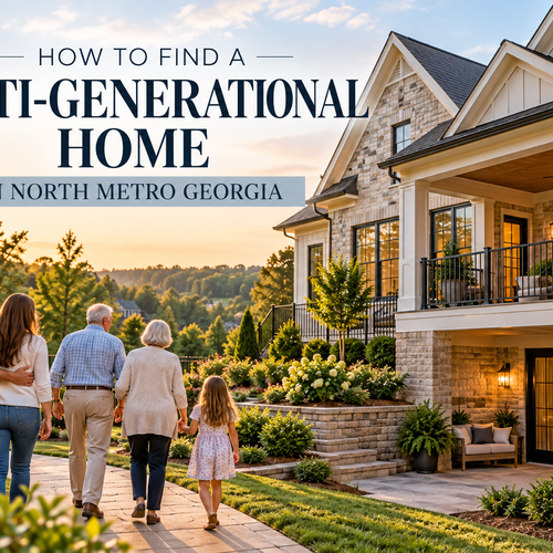 How to Find a Multi-Generational Home in North Metro Georgia