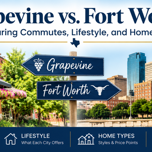 Grapevine vs. Fort Worth: Comparing Commutes, Lifestyle, and Home Types