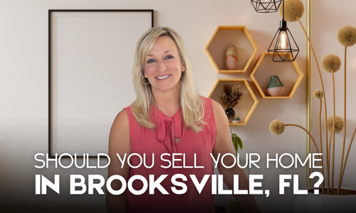 Should You Sell Your Home in Brooksville, FL &hellip;