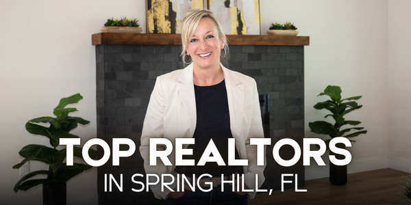 Top REALTORS in Spring Hill, FL: How to &hellip;