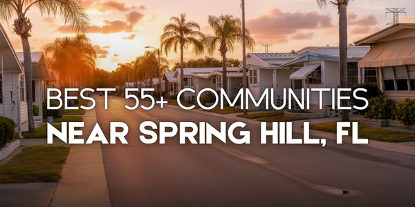 The Best 55+ Communities Near Spring Hill for &hellip;