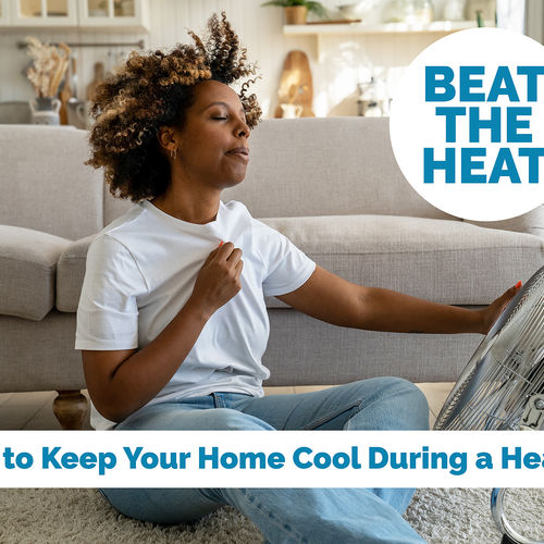 Beat the Heat! 5 Ways to Keep Your Home Cool During a Heat Wave
