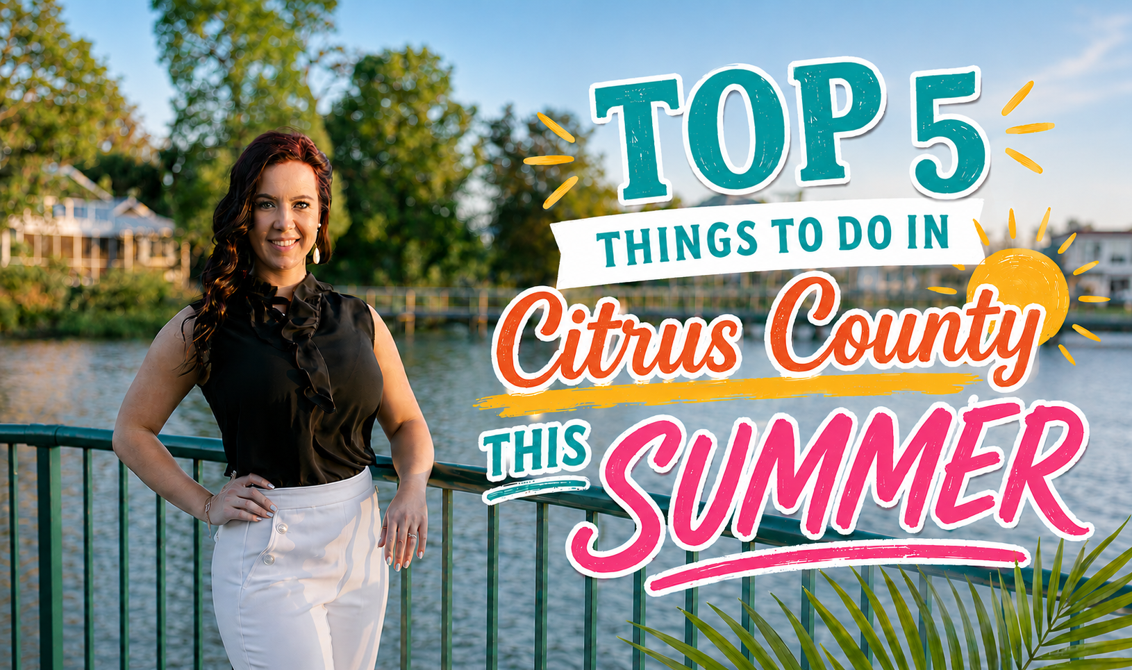 A professional contact graphic featuring Real Estate Broker Rachelle Dyson on a waterfront boardwalk with overlaid stylized text: 'TOP 5 THINGS TO DO IN Citrus County THIS SUMMER'. A bright sun icon and palm branch accent the layout.