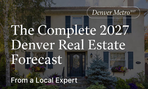The Complete 2027 Denver Real Estate Forecast From &hellip;