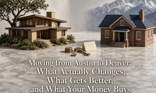 Moving from Austin to Denver: What Actually Changes, &hellip;