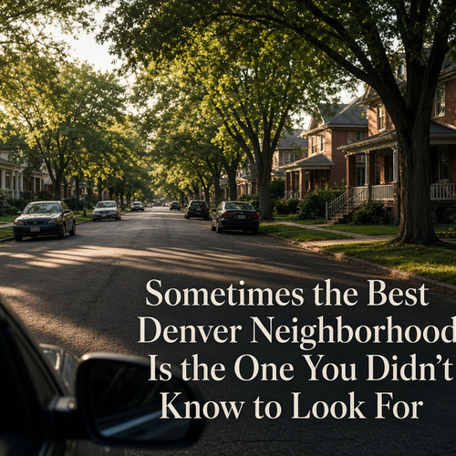 Sometimes the Best Denver Neighborhood Is the One You Didn’t Know to Look For