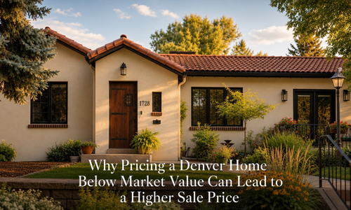 Why Pricing a Denver Home Below Market Value &hellip;