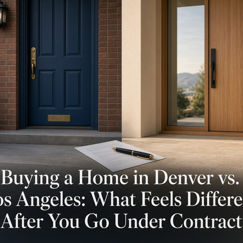 Buying a Home in Denver vs. Los Angeles: What Feels Different After You Go Under Contract