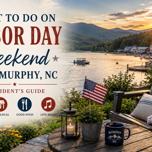 What to Do on Labor Day Weekend Near Murphy, NC: A Resident's Guide
