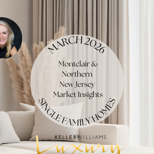 Montclair & Northern NJ Real Estate Market Report: March 2026 Prices, Trends & Spring Outlook