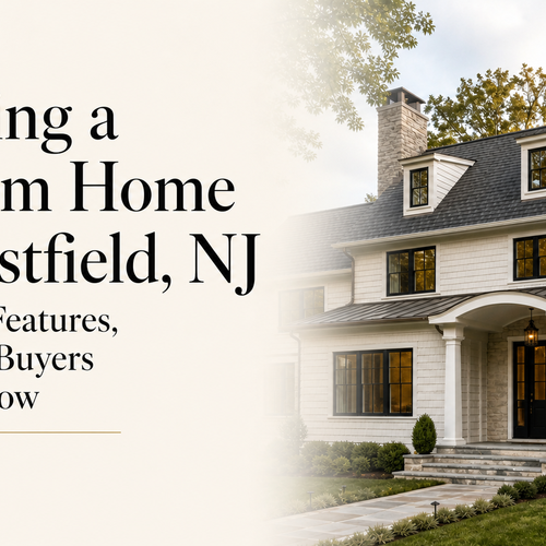 Building A Custom Home In Westfield, NJ: What It Actually Takes
