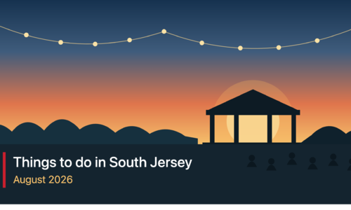 Things To Do in South Jersey This August 2026