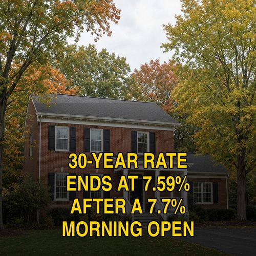 30-year rate ends at 7.59% after a morning open above 7.7%