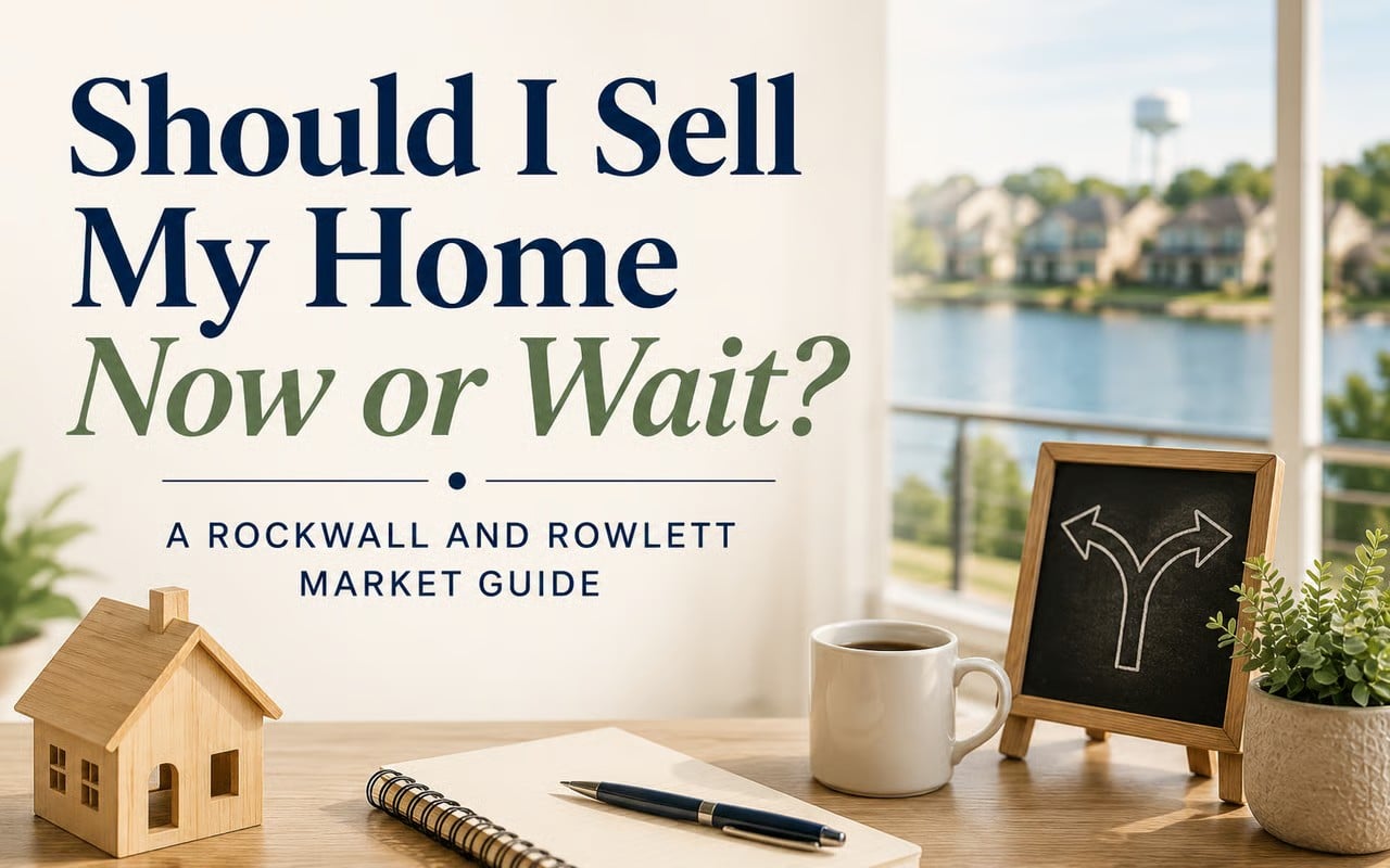 Should I Sell My Home Now or Wait graphic with Rockwall lakefront neighborhood in background