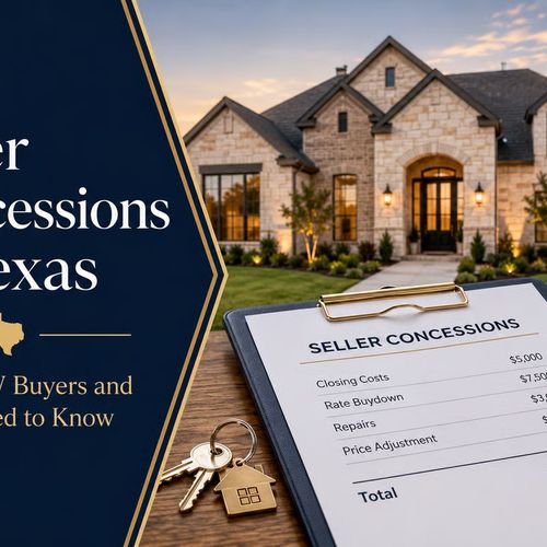 Seller Concessions in Texas: What DFW Buyers and Sellers Need to Know