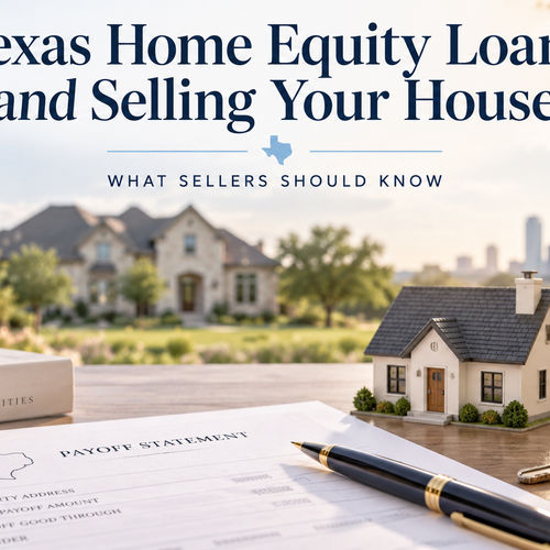 Texas Home Equity Loans and Selling Your House