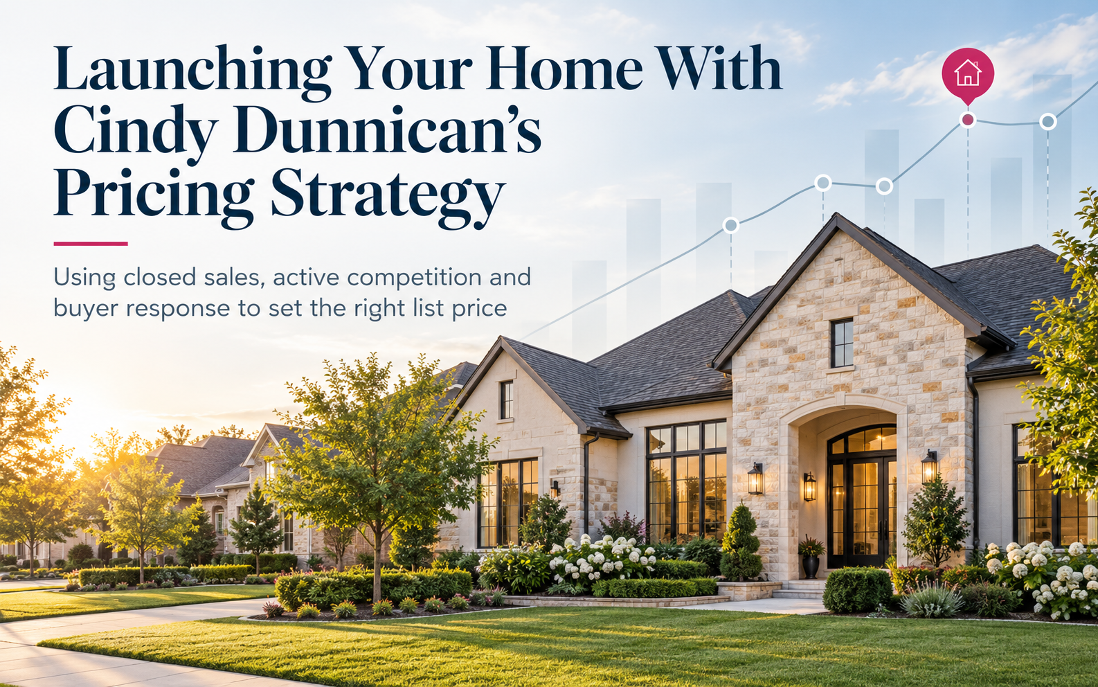 North Texas luxury home with a pricing trend graphic illustrating Cindy Dunnican's data-driven home listing strategy.