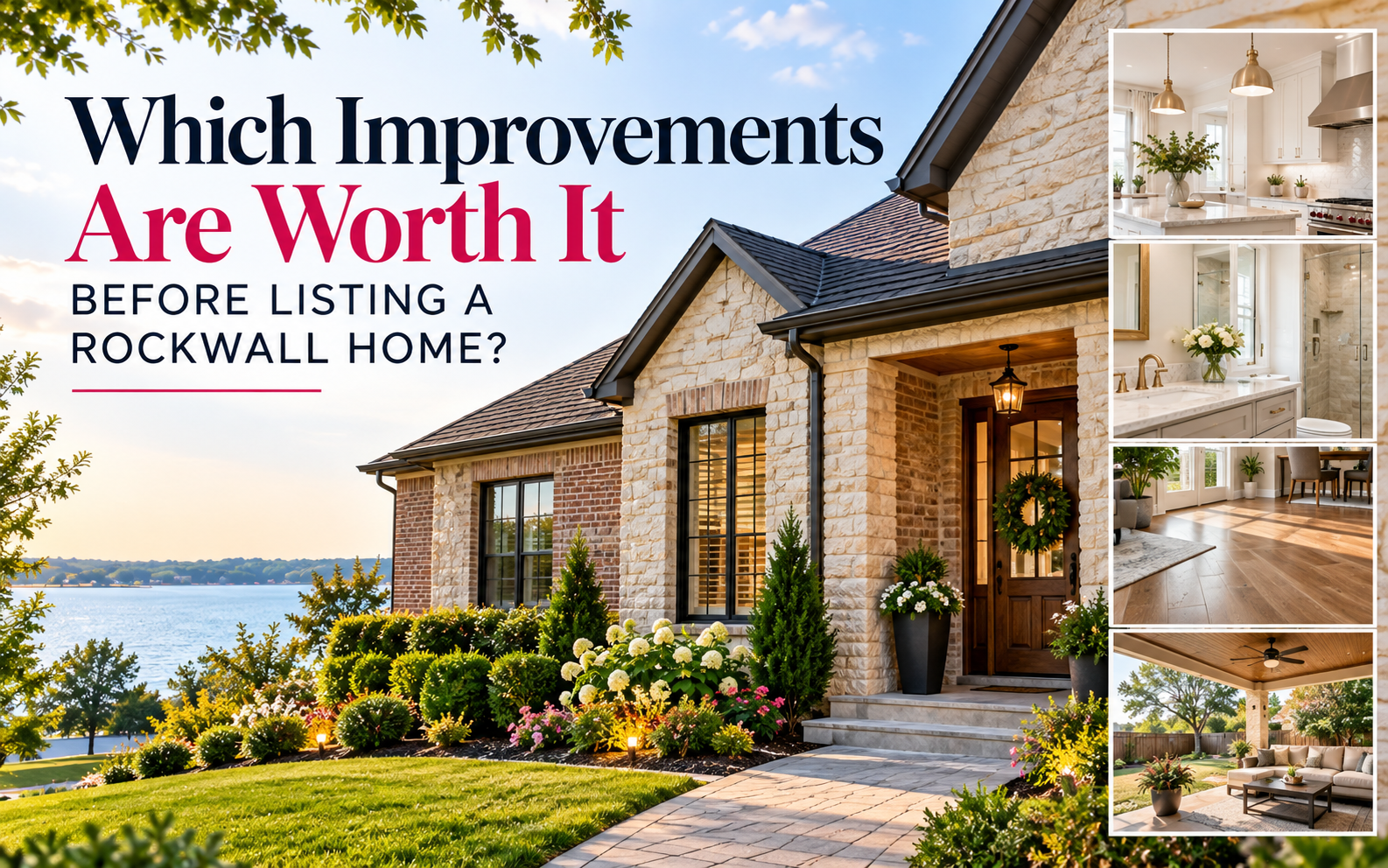 Blog cover showing a stone home with landscaped curb appeal and examples of kitchen, bathroom, flooring, and patio improvements before selling in Rockwall, TX.