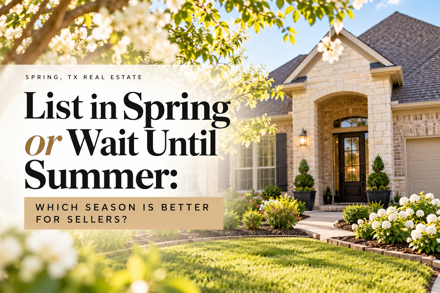 Spring Texas home with blooming landscaping and tips for choosing the best season to sell