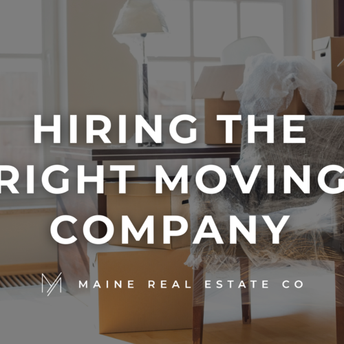 Hiring the Right Moving Company: Key to a Smooth Buy or Sell Experience in Maine