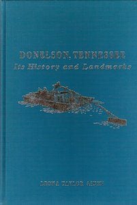 Donelson, Tennessee Its History and Landmarks by Leona Taylor Aiken